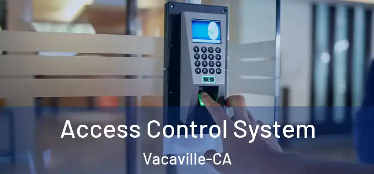 Access Control System Vacaville-CA