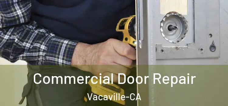 Commercial Door Repair Vacaville-CA