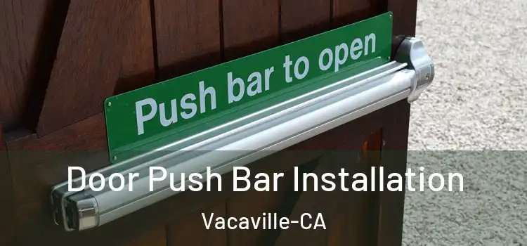 Door Push Bar Installation Vacaville-CA