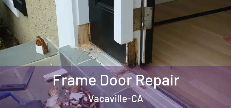 Frame Door Repair Vacaville-CA