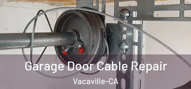 Garage Door Cable Repair Vacaville-CA