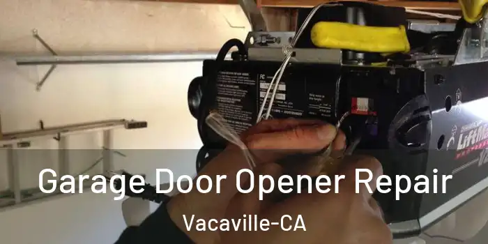 Garage Door Opener Repair Vacaville-CA