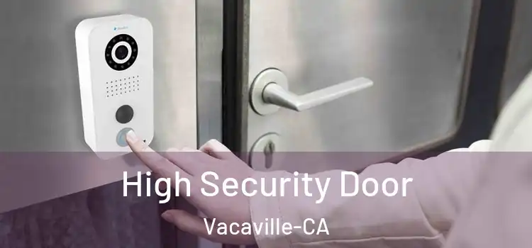 High Security Door Vacaville-CA