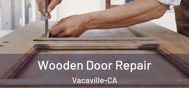 Wooden Door Repair Vacaville-CA
